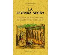 La leyenda negra: estudios acerca del concepto de España en el extranjero