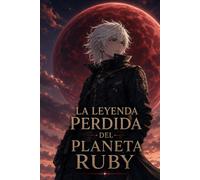 La Leyenda Perdida Del Planeta Ruby