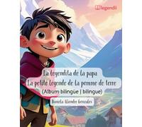 La leyendita de la papa | La petite légende de la pomme de terre: Una aventura mágica a través de los cuentos y leyendas de Bolivia | Una aventura mágica a través de los cuentos y leyendas de Bolivia