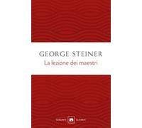 La lezione dei maestri. Charles Eliot Norton Lectures 2001-2002