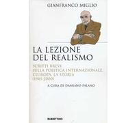 La lezione del realismo. Scritti brevi sulla politica internazionale, l'Europa, la storia (1945-2000)