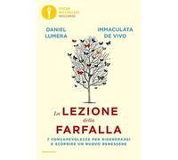 La lezione della farfalla. 7 consapevolezze per rigenerarsi e scoprire un nuovo benessere