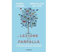 La lezione della farfalla. 7 consapevolezze per rigenerarsi e scoprire un nuovo benessere