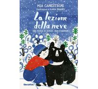 La lezione della neve. Una storia di boschi, orsi e bambini - Canestrini Mia