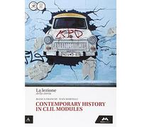 La lezione della storia. Contemporary histori in CLIL modules. Per le Scuole superiori. Con e-book. Con espansione online