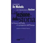 La lezione della storia. Sul futuro dell'Italia e le prospettive dell'Europa