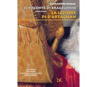 La lezione di d'Artagnan. Il visconte di Bragelonne. Vol. 1 - Dumas Alexandre
