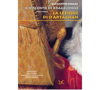 La lezione di d'Artagnan. Il visconte di Bragelonne. Vol. 1 - Dumas Alexandre