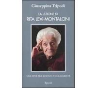 La lezione di Rita Levi-Montalcini. Una vita tra scienza e solidarietà