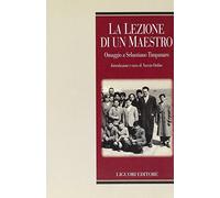 La lezione di un maestro. Omaggio a Sebastiano Timpanaro