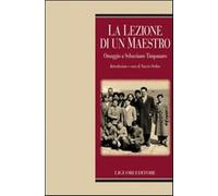 La lezione di un maestro. Omaggio a Sebastiano Timpanaro - Ordine N. (cur.)