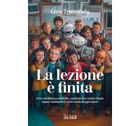 La lezione è finita. Come intelligenza artificiale, social media e realtà virtuale stanno cambiando il nostro modo di apprendere
