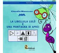 La libellula Lulù e una montagna di amici. Ediz. illustrata