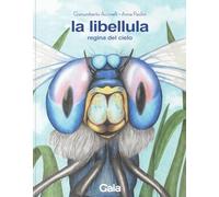 La libellula. Regina del cielo. Ediz. a colori