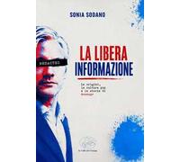 La libera informazione. Le origini, la cultura pop e la storia di Assange