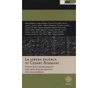 La libera ricerca di Cesare Bermani. Culture altre e mondo popolare nelle opere di un protagonista della storia militante