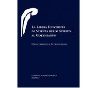 La libera università di scienza dello spirito al Goetheanum. Orie
