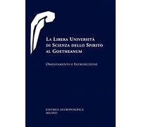La libera università di scienza dello spirito al Goetheanum. Orientamento e introduzione