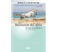 La liberación del alma: El viaje más allá de ti mismo [Lingua spagnola]