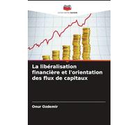 La libéralisation financière et l'orientation des flux de capitaux