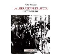 La liberazione di Lucca. 5 settembre 1944