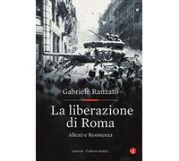 La liberazione di Roma. Alleati e Resistenza