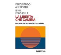 La libertà che cambia. Dialoghi sul destino dell'Occidente