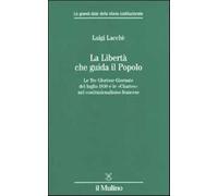 La libertà che guida il popolo. Le tre Gloriose Giornate del luglio 1830 e...