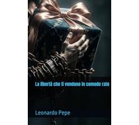 La libertà che ti vendono in comode rate