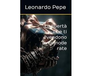La libertà che ti vendono in comode rate