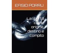 La libertà come origine, destino e compito
