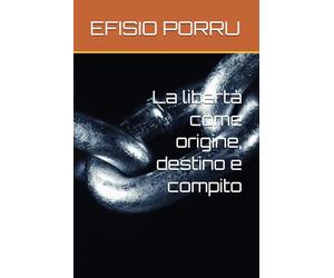 La libertà come origine, destino e compito