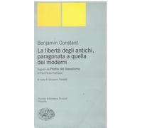 La libertà degli antichi, paragonata a quella dei moderni. Con il saggio «Profilo del liberalismo» di Pier Paolo Portinaro
