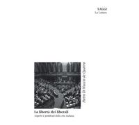 La libertà dei liberali. Aspetti e problemi della vita italiana -