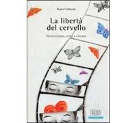 La libertà del cervello. Neuroscienze, etica e cinema