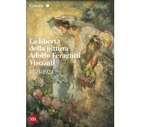 La libertà della pittura. Adolfo Feragutti Visconti. 1850-1924
