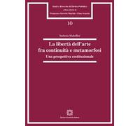 La libertà dell'arte fra continuità e metamorfosi. Una prospettiva costituzionale