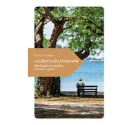 La libertà delle panchine. Piccoli spazi per guardare il mondo e sognare