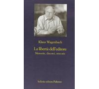 La libertà dell'editore. Memorie, discorsi, stoccate