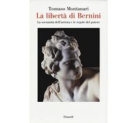 La libertà di Bernini. La sovranità dell'artista e le regole del potere