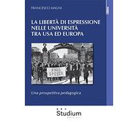 La libertà di espressione nelle Università tra USA ed Europa. Una prospettiva pedagogica
