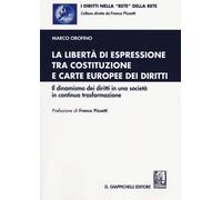 La libertà di espressione tra Costituzione e Carte europee dei diritti. Il...