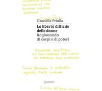 La libertà difficile delle donne. Ragionando di corpi e di poteri