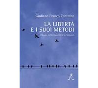 La libertà e i suoi metodi. Variabili antropologiche di un'ideologia