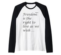 La libertà è Il Diritto di Vivere Come desideriamo Citazione epitteto Maglia con Maniche Raglan