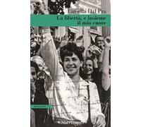 Libri Dal Pra Luisella - La Liberta, E Insieme Il Mio Cuore