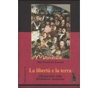 La libertà e la terra. Gli anarchici nella rivoluzione messicana