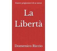 La Libertà: Essere prigionieri di se stessi
