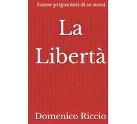 La Libertà: Essere prigionieri di se stessi