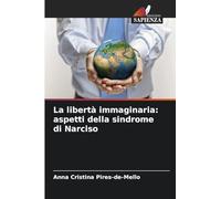 La libertà immaginaria: aspetti della sindrome di Narciso